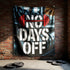No Days OFF Motivational Flag 11478