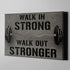 Home Gym Decor Walk In Strong Walk Out Stronger Canvas, Wall Art