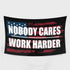 Home Gym Decor, Nobody Cares Work Harder Motivational Flag Banner 10491