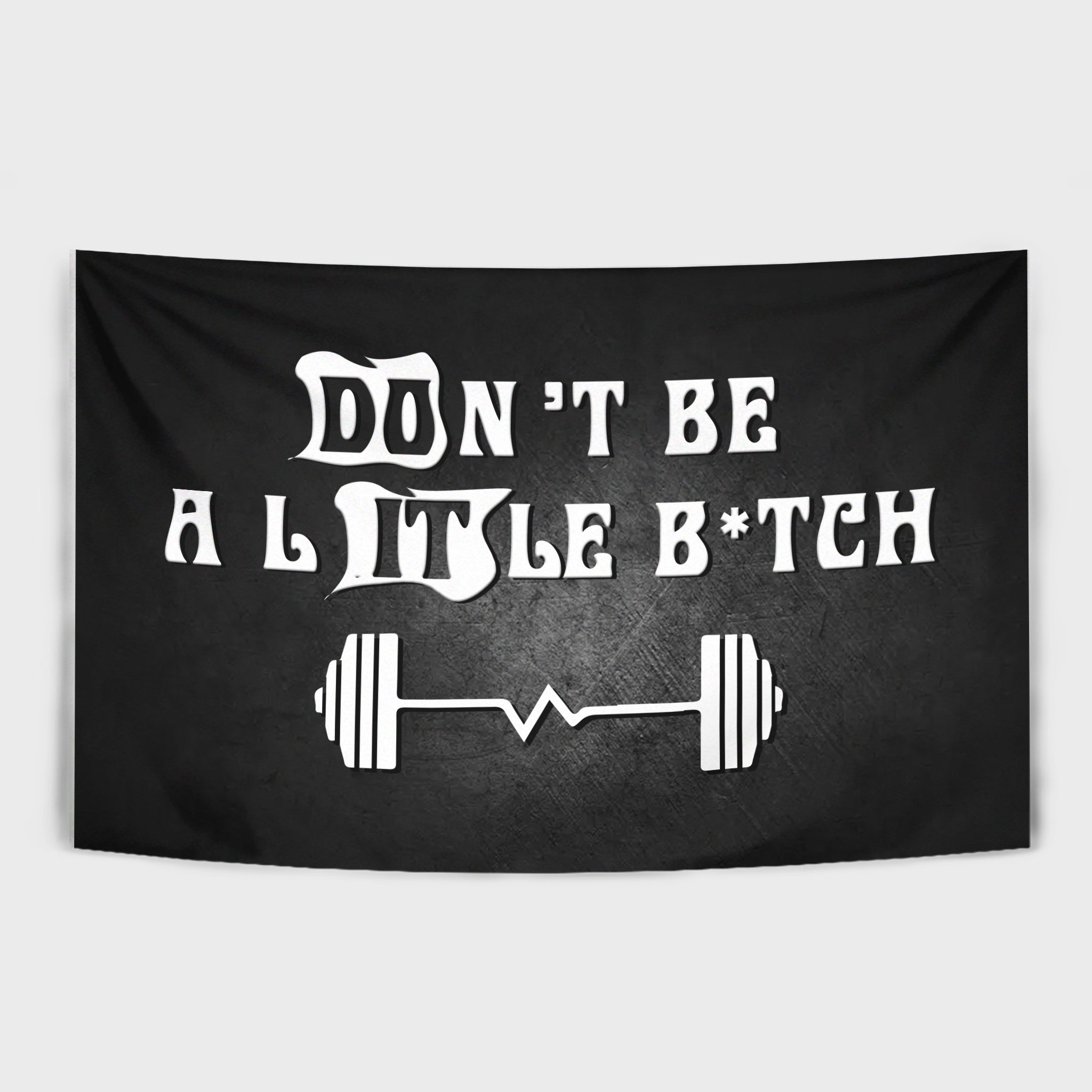 Don't be a little B*tch Flag Banner for Home Gym and Fitness Club 10773