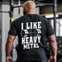 I Like Heavy Metal Gym T-Shirt - Humor & Iron for Lifters 10919