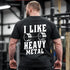 I Like Heavy Metal Gym T-Shirt - Humor & Iron for Lifters 10919