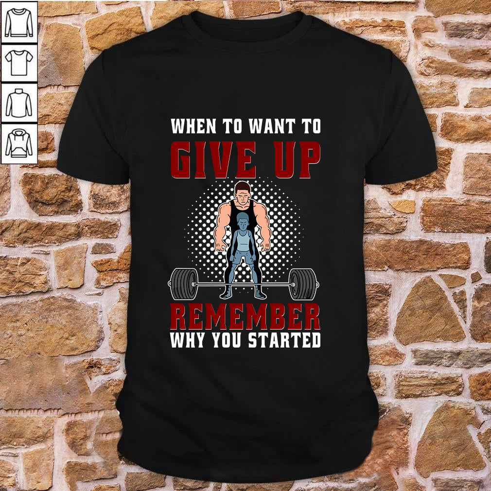 Gym T-shirts Motivation Quotes Weightlifting Remember when you started 10942