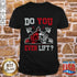 Gym Men T-shirts Weightlifting shirts Gym Lover Gift Do You Even Lift