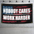 Gym, Home Gym Decor, Nobody Cares Work Harder Motivational Flag Banner