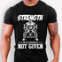 Gym T-shirt Strength Is Earned Not Given 11199