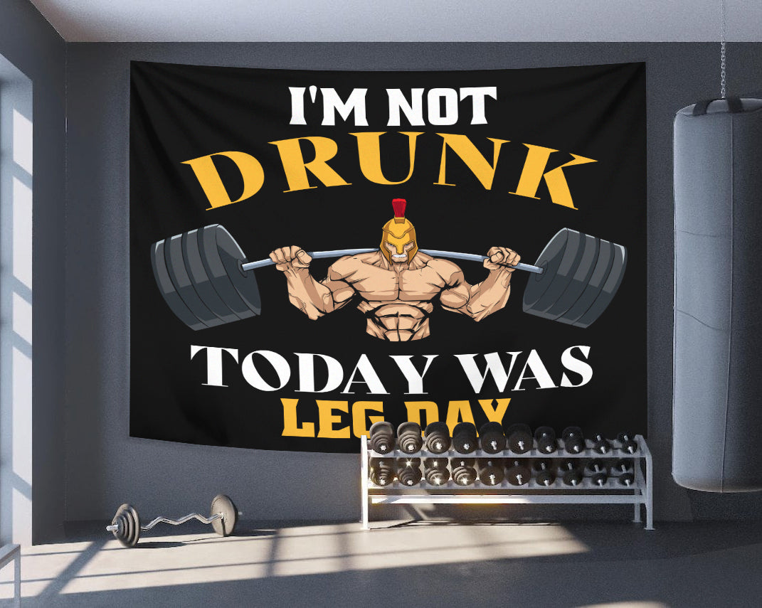 Gym Flag: "I'm Not Drunk, Today Was Leg Day" - Unique Garage & Home Workout Flags 11245