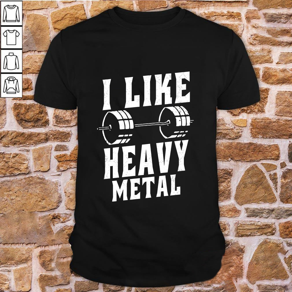 I Like Heavy Metal Gym T-Shirt - Humor & Iron for Lifters 10919