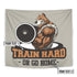 Train Hard or Go Home customize tapestry